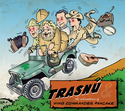 2016 - Trasnú & The Adventures Of Wing Commander Pancake
