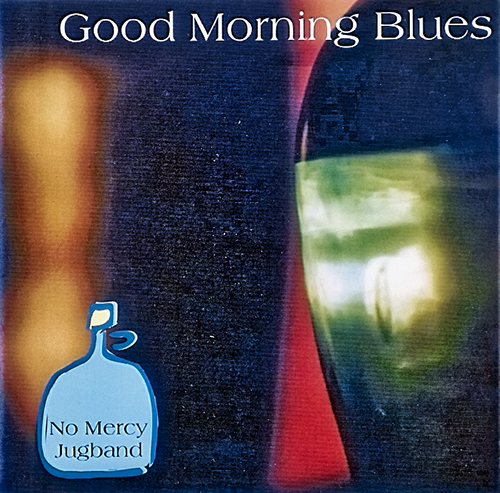 2000 - No Mercy Jugband - Good Morning Blues
